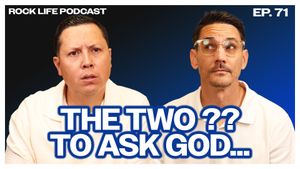 Rock Life Podcast: Episode 71 | The Two Most Important Questions You Could Ever Ask God