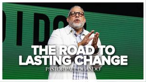 I am new. What do I do? Pt. 4 The Road to Lasting Change. by Pastor Paul Ogando
