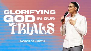 Body Life Series: Glorifying God in our Trials