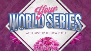 "Your World Series: Marriage Pt. 3" by Pastor Jessica Roth