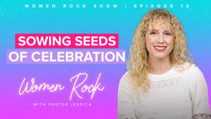Women Rock Show Episode 12 - Sowing Seeds of Celebration