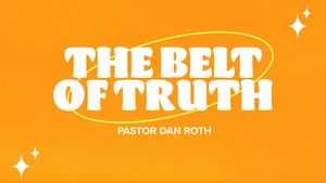 The Spiritual Armor: The Belt of Truth - Part 2