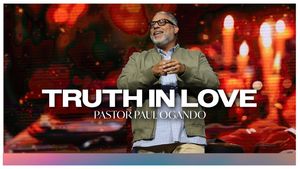 Truth in Love by Pastor Paul Ogando