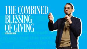 Body Life Series: The Combined Blessing of Giving