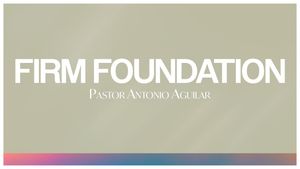 "Firm Foundation" by Ps. Antonio Aguilar