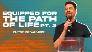 Equipped for the Path of Life - Part 2