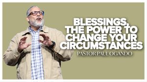 Blessings, The Power to Change Your Circumstances by Pastor Paul Ogando