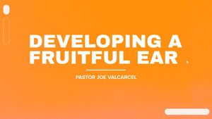 Developing a Fruitful Ear