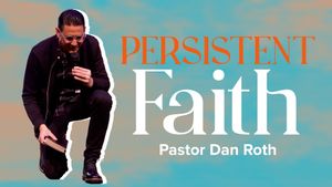 Body Life Series: Persistent Faith