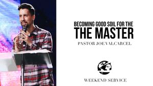 Becoming Good Soil For the Master