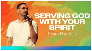 "Serving God with Your Spirit"
