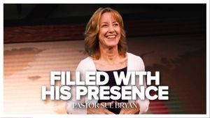 Filled with His Presence by Pastor Sue Bryan