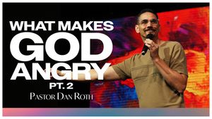 "What Makes God Angry" by Pastor Dan Roth