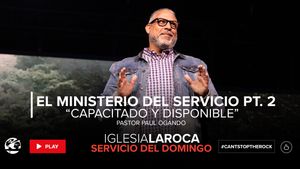 El Ministerio del Servicio Pt. 2 “Capacitado y Disponible”