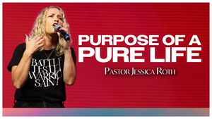 "Purpose of a Pure Life" by Pastor Jessica Roth