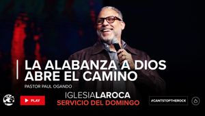 La Alabanza  a Dios Abre el Camino