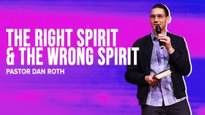 Body Life Series: The Right Spirit and the Wrong spirit
