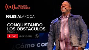 Conquistando los Obstáculos Pt. 2