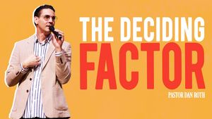 Body Life Series: The Deciding Factor