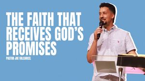 The Faith That Receives God''s Promises - Part 2