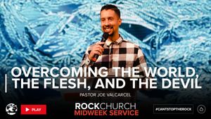 Overcoming the World, the Flesh, and the Devil