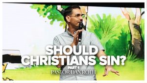 Should Christians Sin? Part 1 By Pastor Dan Roth