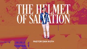 Spiritual Armor Series: The Helmet of Salvation