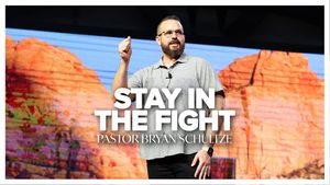 Stay In the Fight If You Want the Victory by Pastor Bryan Schultze