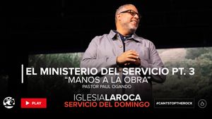 El Ministerio del Servicio Pt. 3 “Manos a la Obra”