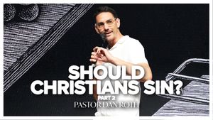 Should Christians Sin Part 2 by Pastor Dan Roth