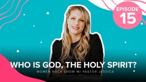 Women Rock Show Episode 15 - Who is God, The Holy Spirit?