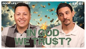 Rock Life Podcast: Episode 61 | In God We Trust?