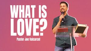God''s Agape Love: What is Love? - Part 2