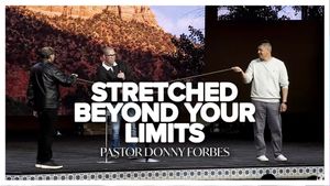 Stretched Beyond Your Limits by Pastor Donny Forbes