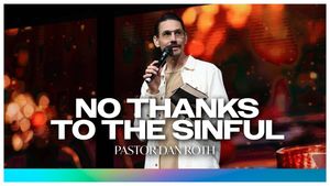 No Thanks to the Sinful - Romans 3:5-8 by Pastor Dan Roth