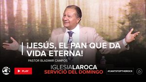 ¡Jesús, el Pan que da Vida Eterna!
