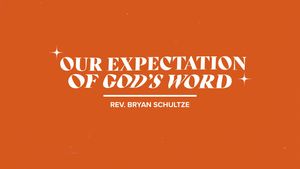 Our Expectation of God''s Word