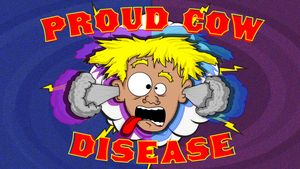Proud Cow Disease