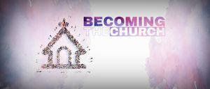 Becoming the Church: Victorious Church