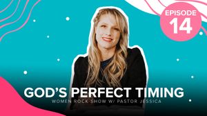 Women Rock Show Episode 14 - God''s Perfect Timing