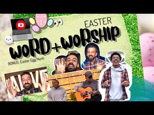 Easter Word + Worship