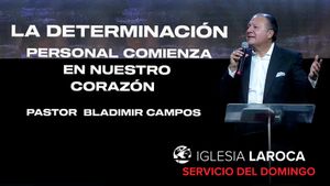 La Determinación Personal Comienza En Nuestro Corazón