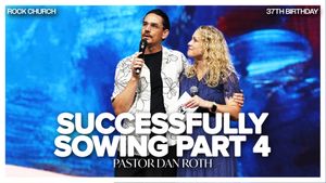 Successfully Sowing  Part 4 | Galatians 6:7-9 By Pastor Dan Roth