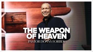 The Weapon of Heaven by Pastor Donny Forbes