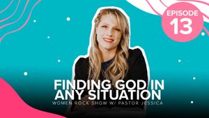 Women Rock Show Episode 13 - Finding God in Any Situation