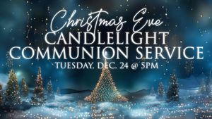 2024 Christmas Eve Candlelight Service