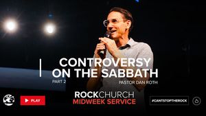 Body Life Series: Controversy on the Sabbath - Part 27:2